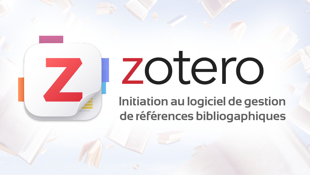 Zotero : initiation au logiciel de gestion de références bibliographiques